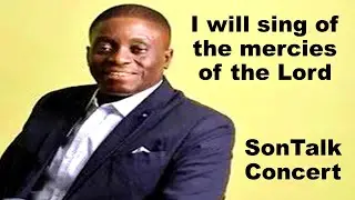 I will sing of the mercies of the lord Chris Delvan | Son Talk Concert