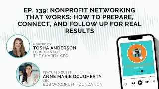 Ep. 139: Nonprofit Networking That Works: How to Prepare, Connect, and Follow Up for Real Results