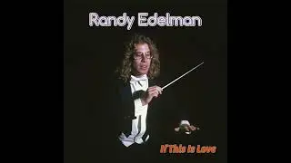 RANDY EDELMAN - If This Is Love