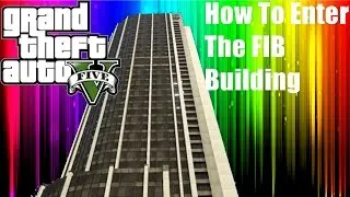 Grand Theft Auto 5 How To Enter The FIB Building