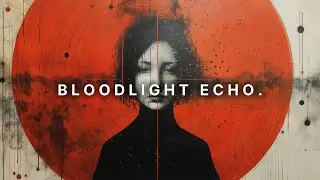 Bloodlight Echo - Volume.1 | Sad Lofi Song & Chill Ambient Music for Deep Focus
