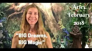 Aries February 2018 ~ BIG DREAMS, BIG MAGIC ~ Astrology/Horoscope