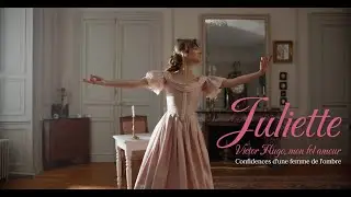 Juliette, Victor Hugo mon fol amour - BANDE ANNONCE