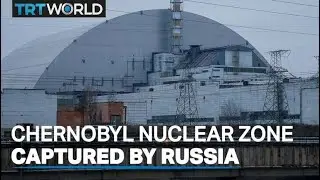 Russian forces take control of Chernobyl nuclear zone