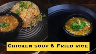 Chicken soup | Chicken Fried rice | The Weekend Chef