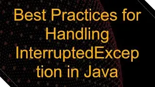 Best Practices for Handling InterruptedException in Java