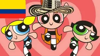 LAS CHICAS SUPERPODEROSAS versi&oacute;n COLOMBIANA 