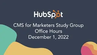 CMS for Marketers Office Hours - December 1st