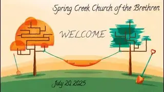 July 20, 2025 - Worship Service at Spring Creek Church of the Brethren, Hershey PA