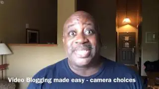 Video Blogging made easy - camera choices