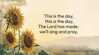 This is the Day (Psalm 118:24)