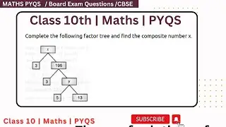 Complete the factor tree and find the composite number y and x : x  3 195 3 y 5 13 #cbse