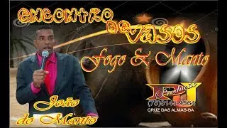 ENCONTRO DE VASOS JOÃO DO MANTO GRAVADO PELA PJ PRODUÇÕES