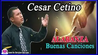 Cesar Cetino La Flecha Malvada De Lo Mejor Buenas Alabanzas Y Adoracion