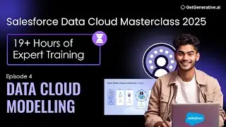 EP 4 &ndash; Salesforce Data Cloud Modelling Master Class | GetGenerative.ai