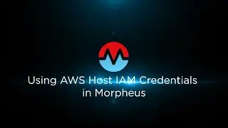 Morpheus Minute: Using AWS Host IAM Credentials in Morpheus
