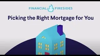 Picking the Right Mortgage For You