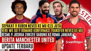 HERE WE GO ✅ RUBEN NEVES KE MU &euro;15 JUTA🤝ZIRKZEE GABUNG AS ROMA🔴FORMASI BARU AMORIM