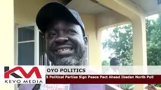 OYO POLITICS :5 Political Parties Sign Peace Pact Ahead Ibadan North Poll