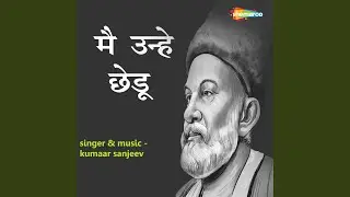 Mai Unhe Chhedu