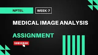 Medical Image Analysis | NPTEL Week 7 Assignment Answers