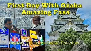 FIRST DAY WITH OSAKA AMAZING PASS | Harukas 300, Osaka Castle, Dotonbori| More Fun sa Initan