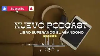 &ldquo;Superando el Abandono: una historia de fe, dolor y restauraci&oacute;n&rdquo;