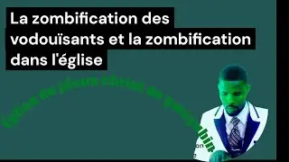 The zombification of Vodou practitioners and zombification in the church