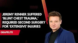 Jeremy Renner suffered &lsquo;blunt chest trauma,&rsquo; required second surgery for &lsquo;extensive&rsquo; injuries