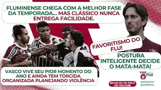 PR&Eacute;-JOGO COMPLETO: Flu muito superior, Vasco em colapso e clima tenso fora do Maracan&atilde;.
