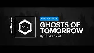 BrokenRail - Ghosts Of Tomorrow [HD]