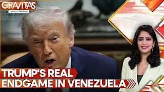 Trump Says U.S. Needs 'Total Access' to Venezuela's Oil, Resources | Explained | GRAVITAS