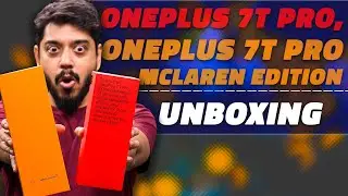 OnePlus 7T Pro and OnePlus 7T Pro McLaren Edition Unboxing and First Look
