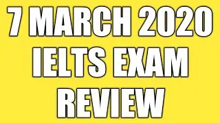 7 MARCH IELTS EXAM REVIEW