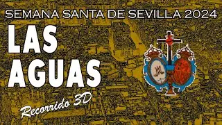 Las Aguas | Semana Santa de Sevilla 2024 | Recorrido 3D