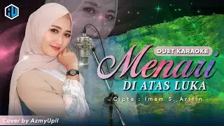 MENARI DI ATAS LUKA || KARAOKE DUET ( Imam s arifin ) || Vocal AzmyUpil