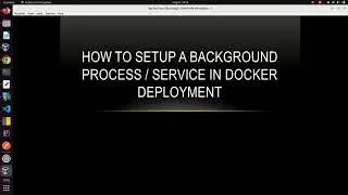 HOW TO SETUP A BACKGROUND PROCESS / SERVICE IN DOCKER DEPLOYMENT