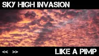[10/18] Sky High Invasion - Like A Pimp