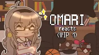 OMARI reacts! || WIP || Check DESC