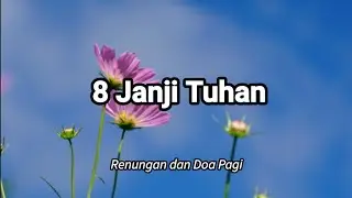 8 JANJI TUHAN. Renungan Dan Doa Pagi.