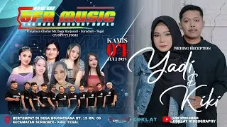 LIVE NEW GFR MUSIC | Resepsi Pernikahan YADI & KIKI | Desa Bojongsana - Suradadi - Tegal ( SIANG )