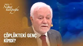 Çöplükteki genç kimdi? - Nihat Hatipoğlu ile Dosta Doğru 473. Bölüm