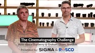 The Cinematography Challenge - DP Vance Burberry