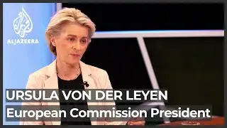 Interview with Ursula von der Leyen, European Commission President | Al Jazeera Exclusive