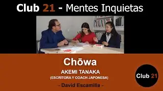 Chōwa &ndash; AKEMI TANAKA (Escritora y coach japonesa) / Club 21 &ndash; David Escamilla