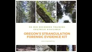 Introduction to Oregon's Strangulation Forensic Evidence Kit