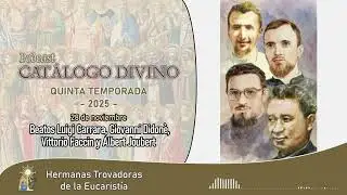 238 | Beatos Luigi Carrara y compa&ntilde;eros &ndash; 28 de Noviembre -Cat&aacute;logo Divino- Quinta temporada (2025)