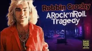 The Dark Side of Robbin Crosby&rsquo;s Rock &rsquo;n&rsquo; Roll Journey
