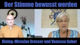 Der Stimme bewusst werden | Dialog: Miroslav Grosser und Vanessa Gabor