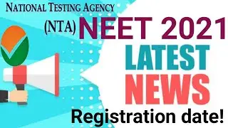 NTA NEET 2021 latest news|Neet 2021 Registration Date|Neet 2021 latest news| neet 2021 exam date